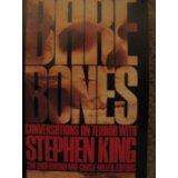 Bare Bones King, Stephen Pages: 211 In this revealing and varied collection of interviews, Stephen King talks about his life, family, films and in particular about his macabre novels of the unknown