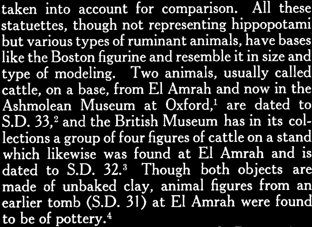 Two animals, usually called cattle, on a base, from El Amrah and now in the Ashmolean Museum at Oxford,¹ are dated to S.D.