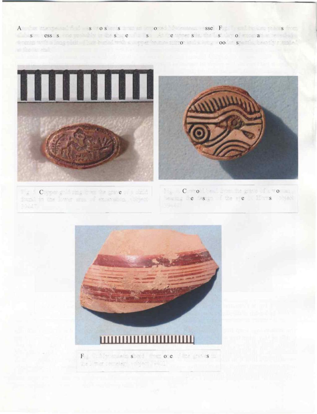 Another unexpected find was two sherds from an imported Mycenaean vessel (Fig.