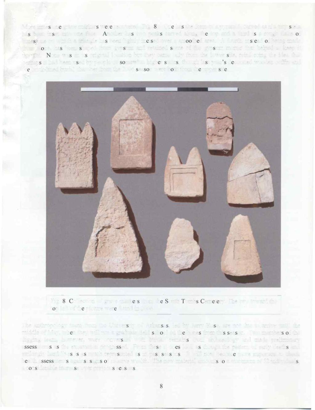 More limestone grave markers were recovered (Fig. 8). One has the form of a pyramid, carved as if a tiny stela has been inset into one face.
