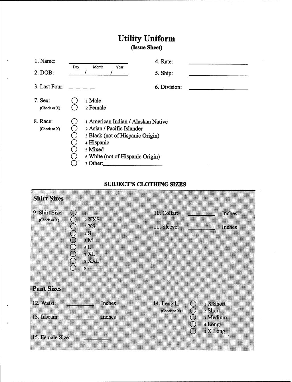 Utility Uniform (Issue Sheet) l.name: 2. DOB: Day Month Year / / 4. Rate: 5. Ship: 3. Last Four: 7. Sex: (Check or X) 8.