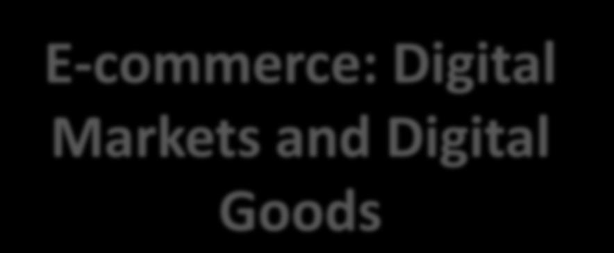 E-commerce E-commerce: Digital Markets and Digital Goods Lecturer: Richard