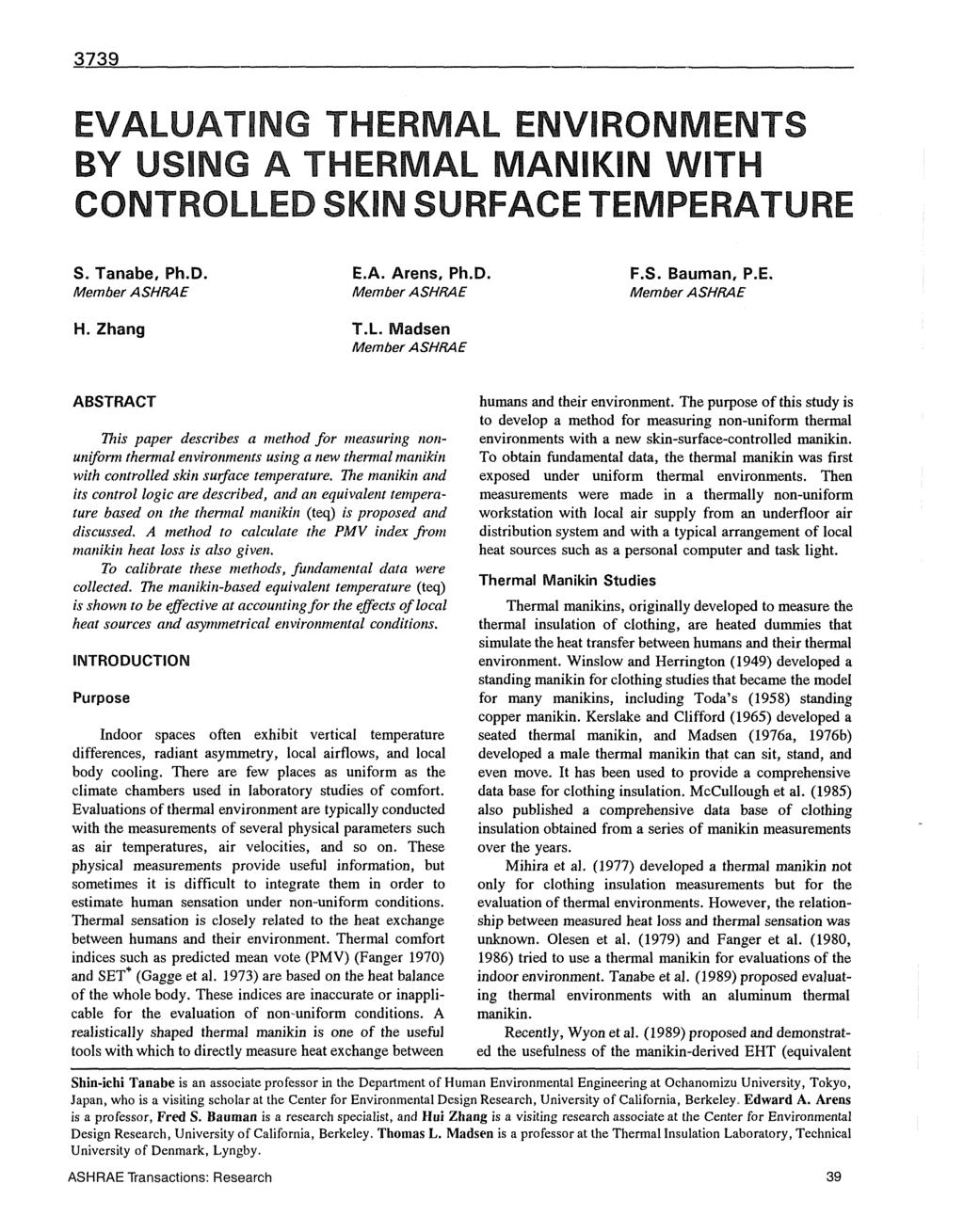 3739 EVALUATING THERMAL ENVIRONMENTS BY USING A THERMAL MANiKiN WiTH CONTROLLED SKiN SURFACE TEMPERATURE S. Tanabe, Ph.D. Member ASHRAE E.A. Arens, Ph.D. Member ASHRAE F.S. Bauman, P.E. Member ASHRAE H.