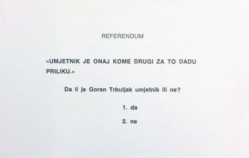 Under the slogan An artist is anyone who is given the opportunity to be one, the first referendum was completed on 1.7.