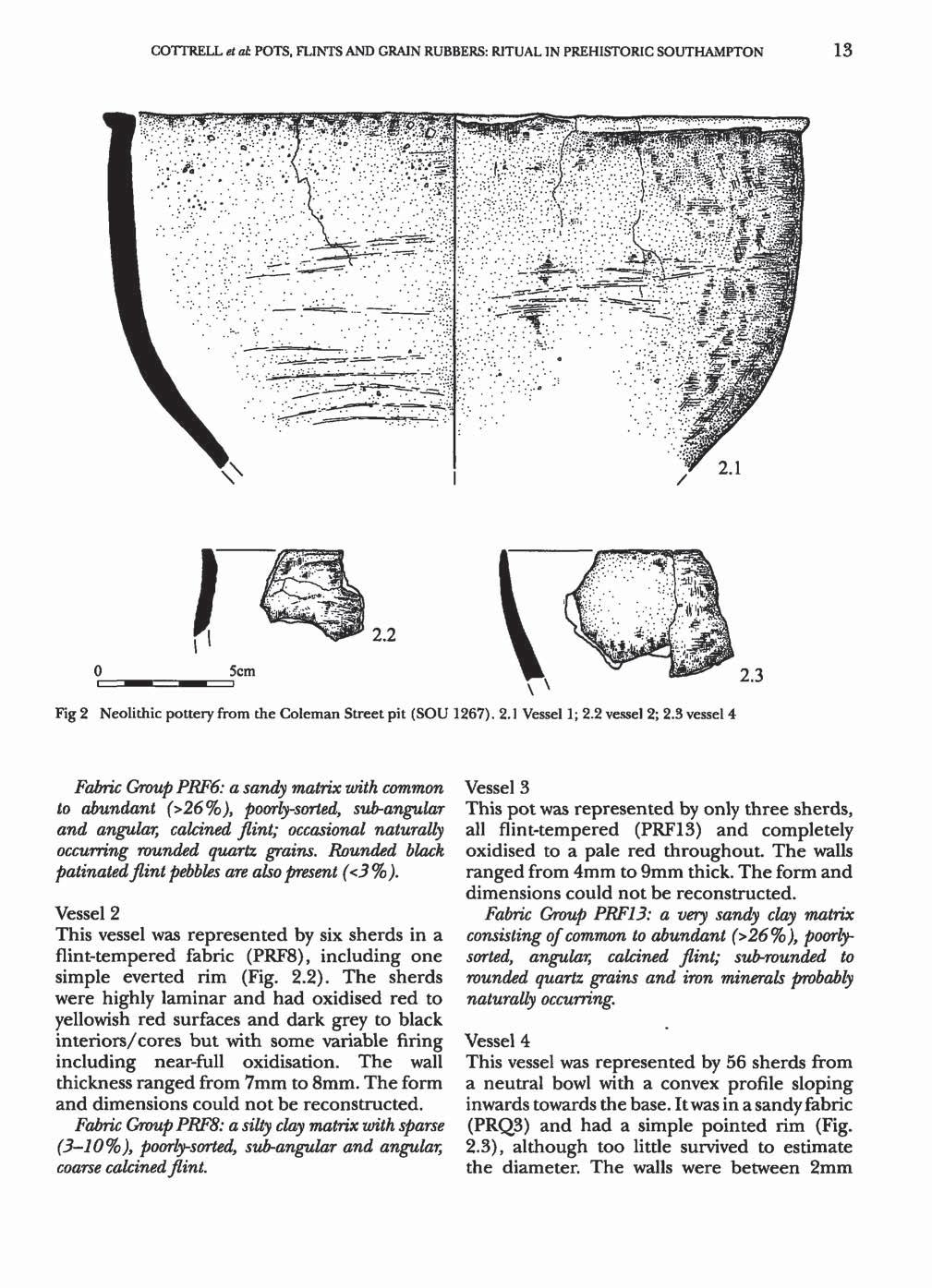 COTTRELL et at POTS, FLINTS AND GRAIN RUBBERS: RITUAL IN PREHISTORIC SOUTHAMPTON 13 mmmmmmm mmm ' & ' $ & liiiiisli & &. o 5cm Fig 2 Neolithic pottery from the Coleman Street pit (SOU 1267). 2.1 Vessel 1; 2.