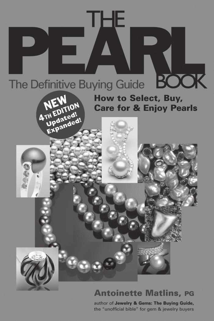 Over 30,000 Copies in Print THE PEARL BOOK, 4TH EDITION: THE DEFINITIVE BUYING GUIDE How to Select, Buy, Care for & Enjoy Pearls by Antoinette Matlins, P.G. Simply the best.