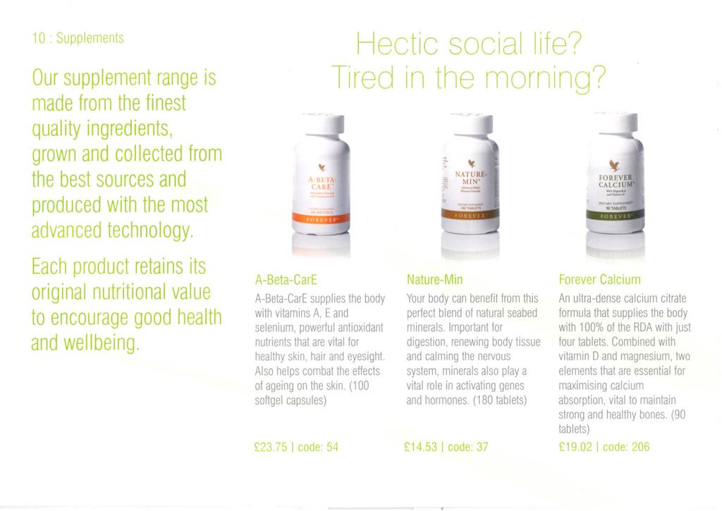 i 0 Supplements Our supplement range is made from the finest Hectic social life? Tired in the morning?