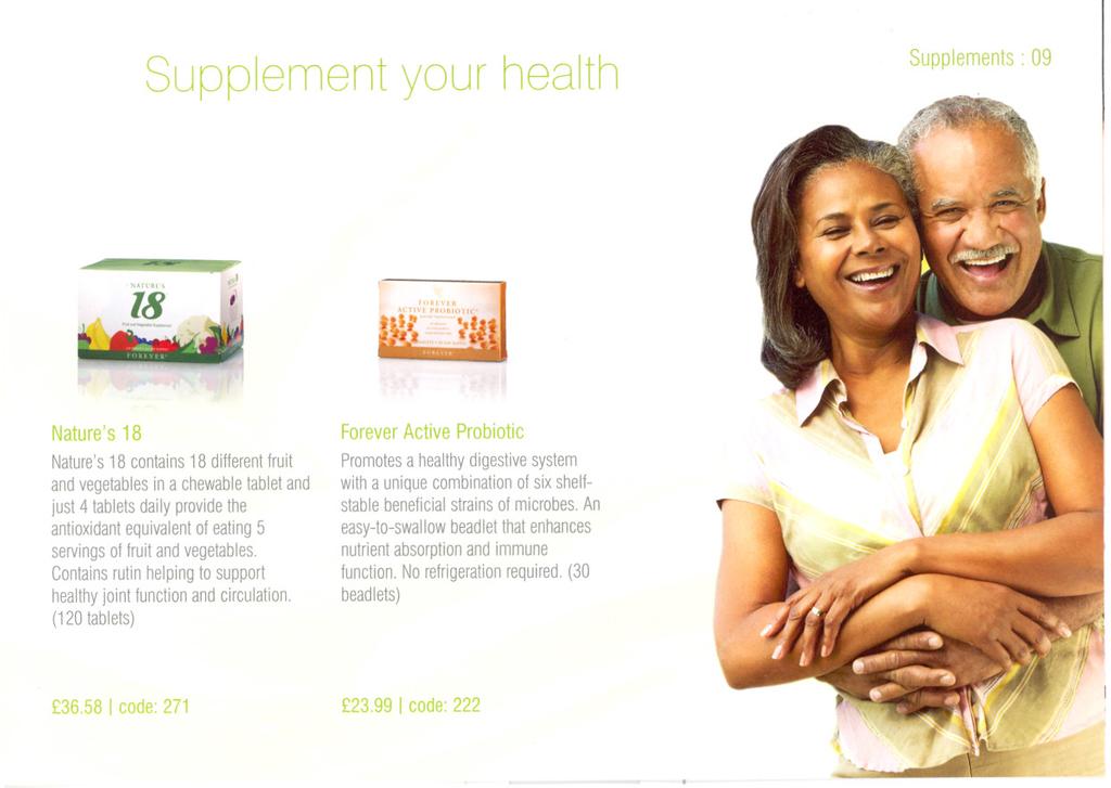 Suop ement your health Supplements: 09 Nature s 18 Nature's 18 contains 18 different fruit Forever Active Probiotic Promotes a healthy digestive system and vegetables in a chewable tablet and just 4