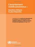 L'avortement medicamenteux: questions cliniques les plus frequentes. - Geneva : World Health Organization, 2008. - 34 p. : ill. ; 21 cm.