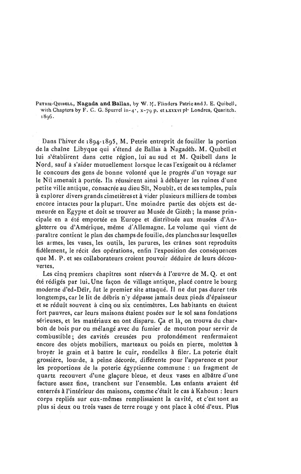 PETRIE-QUIRELL, Nagada and Ballas, by W. Pf. Flitiders Patrieand J. E. Quibell, w~th Chapters by F. C. G. Spurrel i11-4', x-79 p. et Lxxxvr pl. Londres, Quar~tch. 1896. Daus l'hiver de r 894-1895, M.
