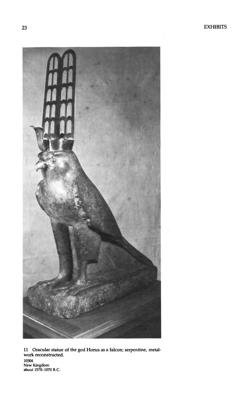 23 EXHIBITS 11 Oracular statue of the god Horus as a falcon;