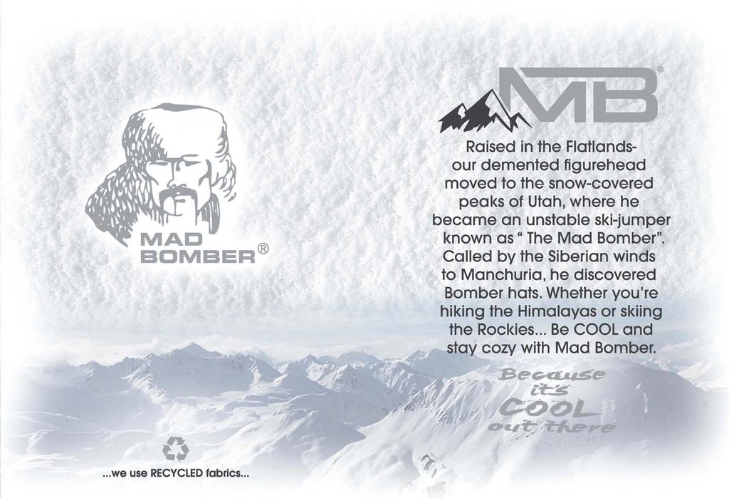 '- - MAD BDMBER Raised in the Flatlands-, qur demented figurehead..mved t the snw-vered peaks f Utah, where he,. beame en unstable ski-jumper " knwn s" The Mad Bmber".