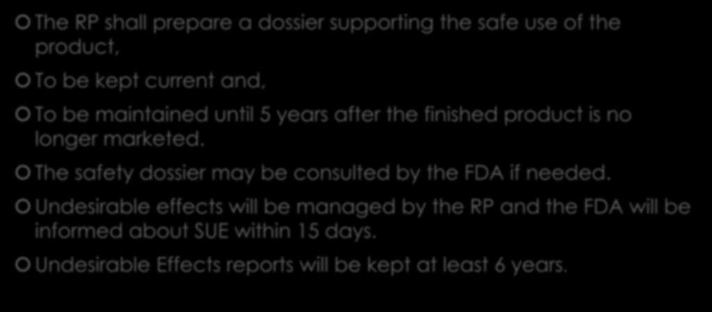 S.1014 Safety dossier & cosmetovigilance The RP shall prepare a dossier supporting the safe use of the product, To be kept current and, To be maintained until 5 years after the finished product is no