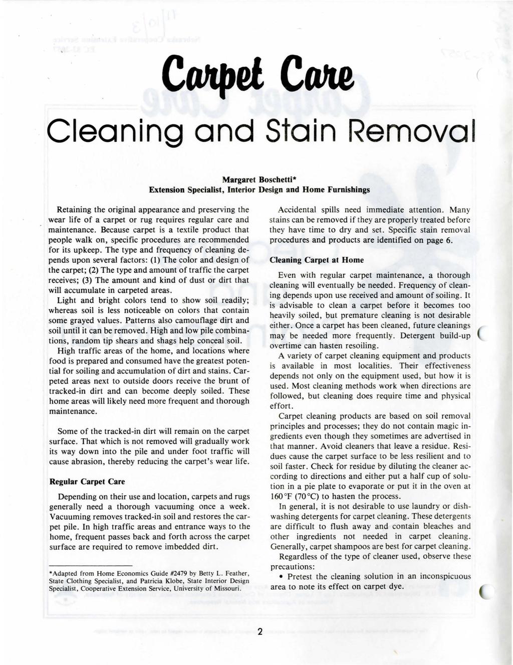 ( Cleaning and Stain Removal Margaret Boscbetti* Extension Specialist, Interior Design and Home Furnishings Retaining the original appearance and preserving the wear life of a carpet or rug requires