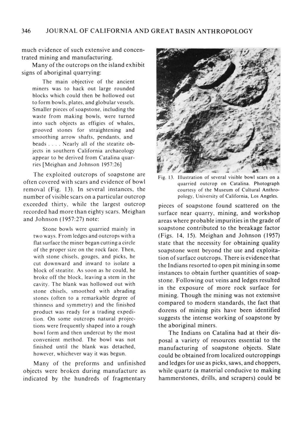 346 JOURNAL OF CALIFORNIA AND GREAT BASIN ANTHROPOLOGY much evidence of such extensive and concentrated mining and manufacturing.
