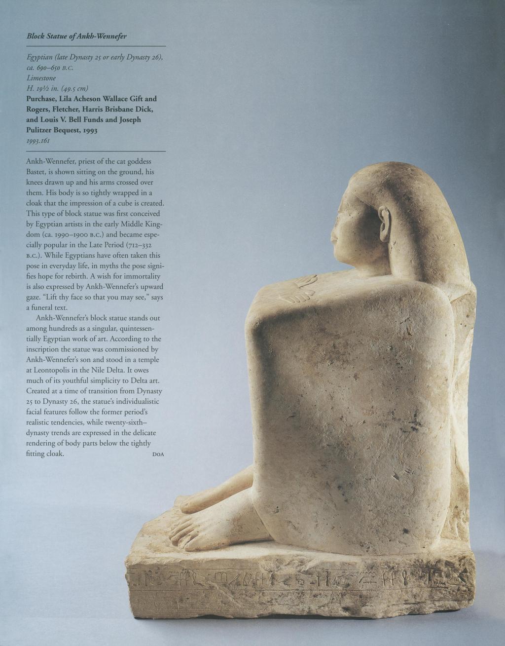 Block Statue ofankh-wennefer Egyptian (late Dynasty 25 or early Dynasty 26), ca. 69o-650 B.C. Limestone H. 19/2 in. (49.