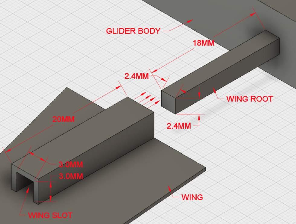 PAGE 133 AUTODESK FUSION 360 MAKERBOT EDUCATORS GUIDEBOOK PROJECT 08: RUBBER BAND GLIDERS C. Review the diagram: The wing root on the glider body is 2.4 mm square x 18mm long.