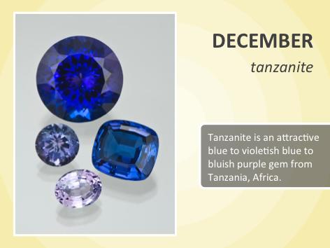 Although not a standard birthstone, tanzanite has been promoted by some jewelry organiza0ons, including the American Gem Trade Associa0on, as an alterna0ve for December.