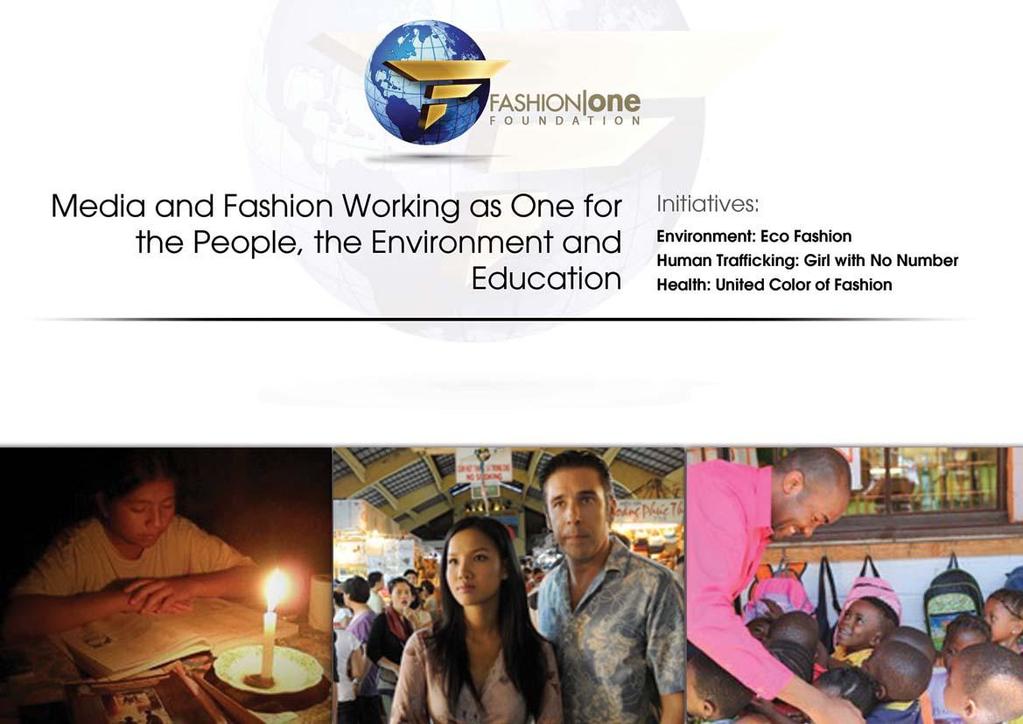 Working with non-profit organizations within the industry, Fashion One Foundation takes the initiative to support creative, effective and sustainable measures to global issues such as poverty, human