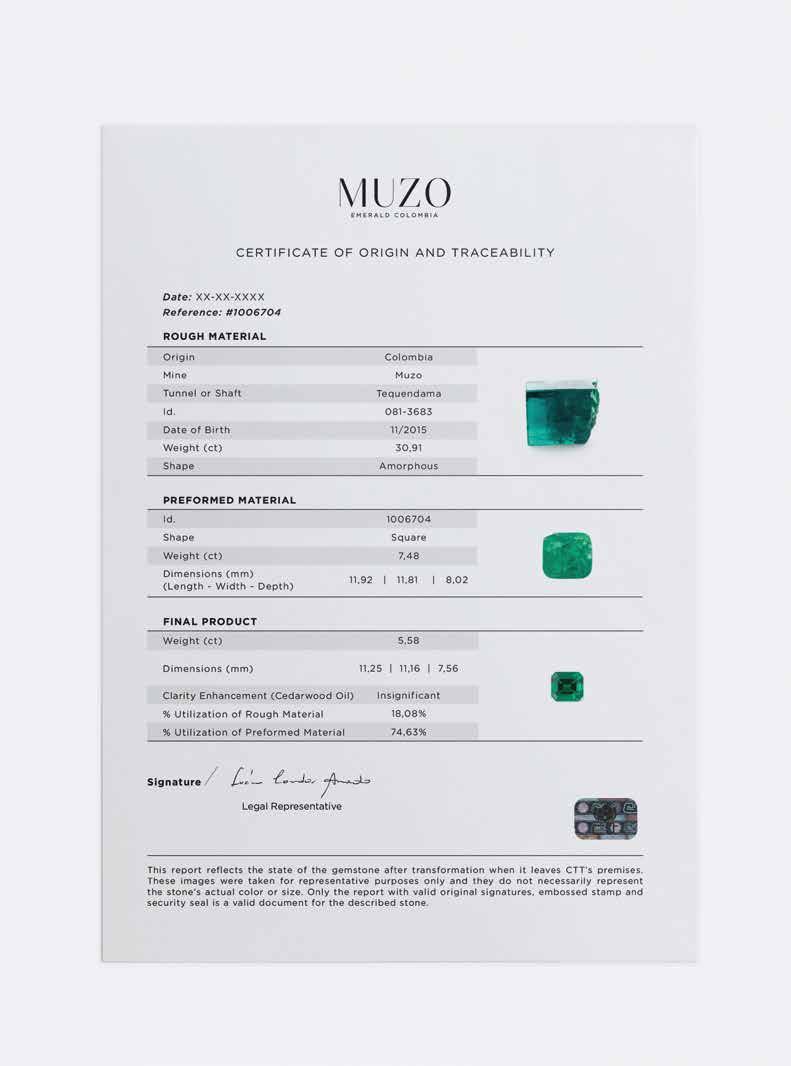 MULTI- CERTIFICATION Thanks to the state-of-the-art technology at the mine, MUZO is able to provide a gemological certificate of origin and traceability (certified ISO 9000) for every emerald, for