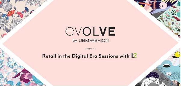 Complimentary World-Class Seminars Tuesday, February 28 & Wednesday, March 1 You re invited to attend our very first EVOLVE by UBM Fashion educational event, Retail in the Digital Era Sessions with