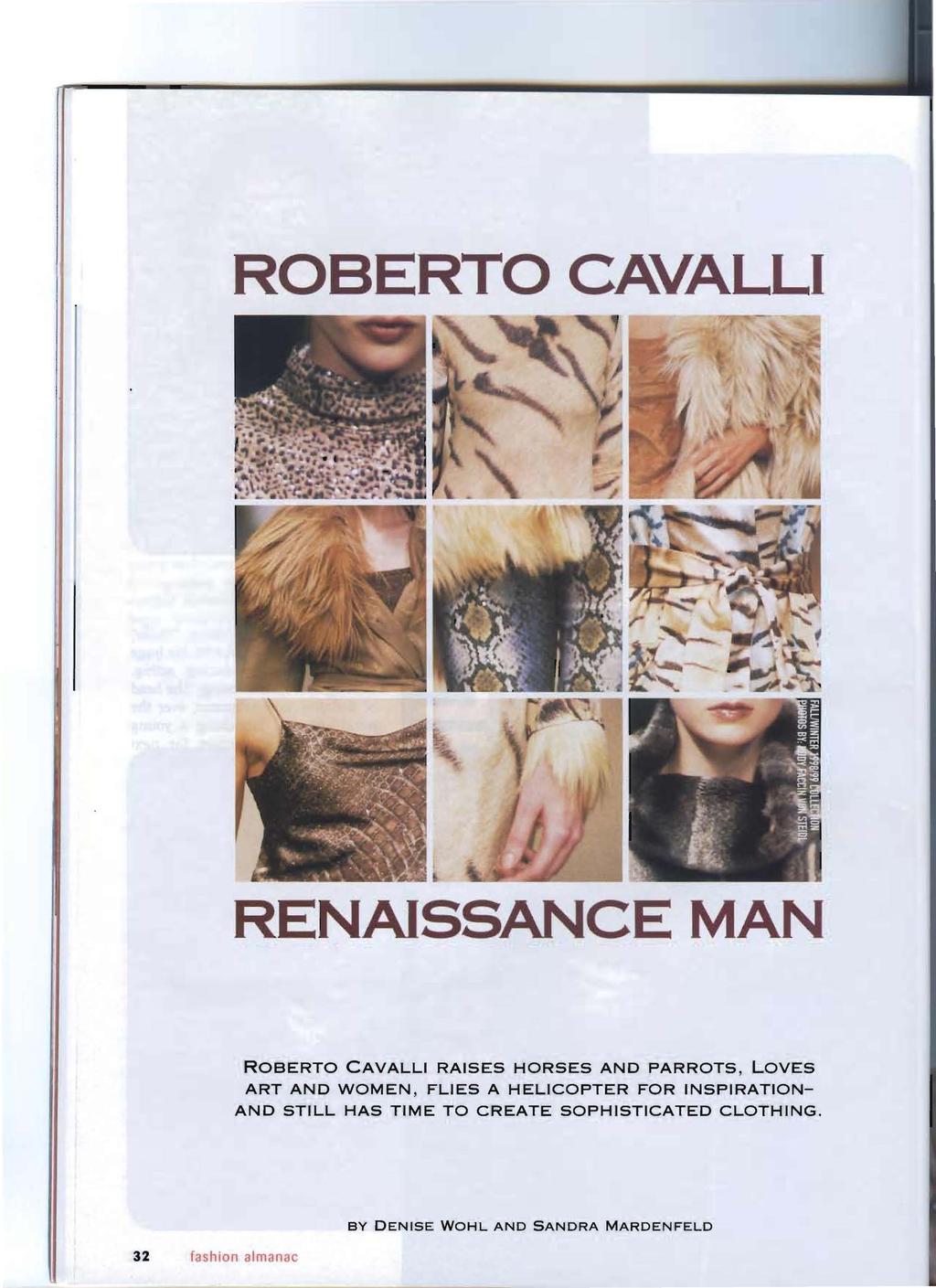 ROBERTO CAVALLI RENAISSANCE MA ROBERTO CAVALLI RAISES HORSES AND PARROTS, LOVES ART AND WOMEN, FLIES A HELICOPTER FOR
