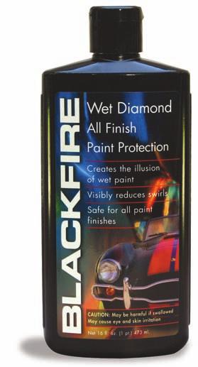 Don t just turn heads... Create WHIPLASH! We believe BLACKFIRE Wet Diamond All Finish Paint Protection to be the current state-of-the-art in paint sealant technology.