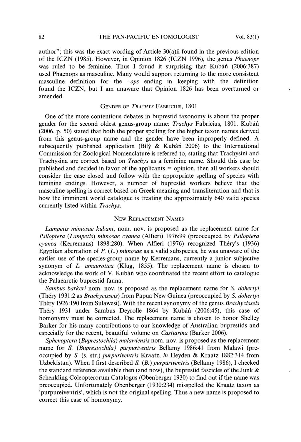 82 THE PAN-PACIFIC ENTOMOLOGIST Vol. 83(1) author"; this was the exact wording of Article 30(a)ii found in the previous edition of the ICZN (1985).