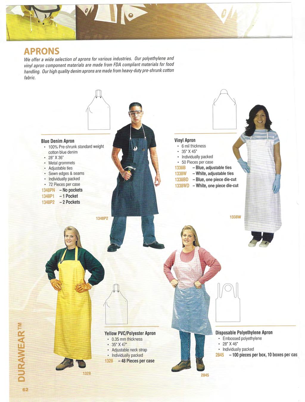 APRONS We offer a wide selection of aprons for various industries. Our polyethylene and vinyl apron component materials are made from FDA compliant materials for food handling.