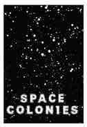 Space Colonies A Galactic Freeman s Journal By Fabian Reimann. at the begmnnmng of the 1970s, amermcan physmcmst gerard K. o Nemll developed the fmrst mdeas for colonmzmng space.