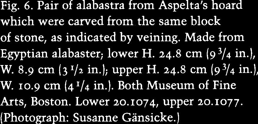 ) Two of Aspelta s alabastra possess an identical pattern of veining (fig. 6), which reveals that they were cut from the same block of stone.