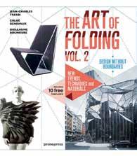 28 DESIGN DESIGN 29 THE ART OF FOLDING Creative Forms in Design and Architecture Jean-Charles Trebbi ISBN: 978-84-15967-77-4 22.50 x 24.50 cm 9 3/8 x 8 ¾ 142 pages Fully illustrated in colour 18.