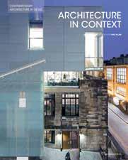Thoroughly illustrated with plans, elevations and detailed drawings 4 ARCHITECTURE ARCHITECTURE 5 ARCHITECTURE IN CONTEXT Contemporary Design Solutions Based on