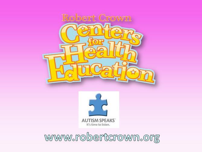 Robert Crown Center for Health Education PUBERTY EDUCATION PROGRAM ADAPTED FOR GIRLS WITH ASD/SPECIAL NEEDS-SCRIPT Barb Barrett.
