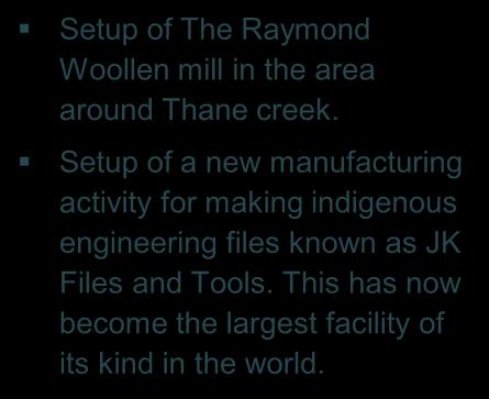 RAYMOND: A LONG JOURNEY OF SUCCESS 1900-1950 1951 2000 2001-2010 2010 onwards Setup of The Raymond Woollen mill in the area around Thane creek.