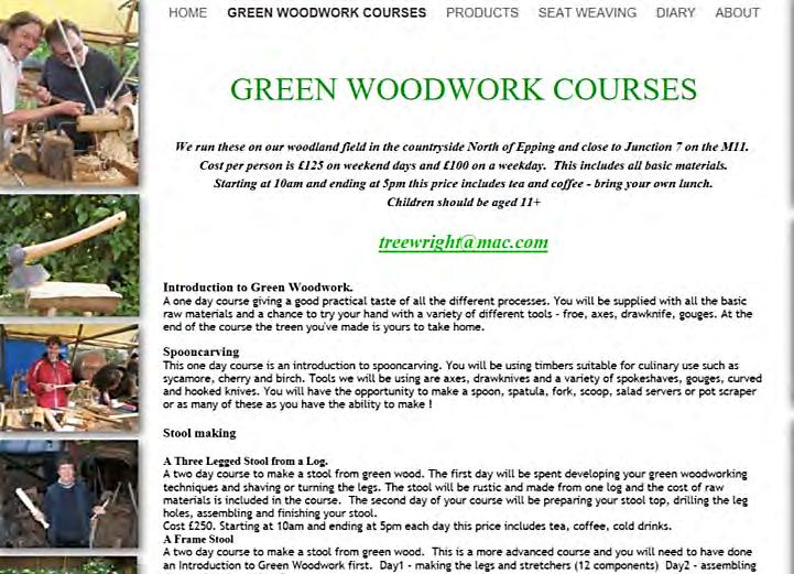 Courses Want a course involving wood? The above looks good see more at http://treewright.co.uk/green_woodwork_courses.