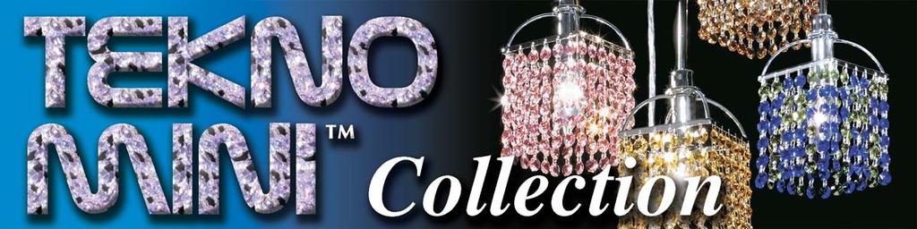 For your lifestyle on the move... Tekno Mini is a new genre of Crystal lighting.