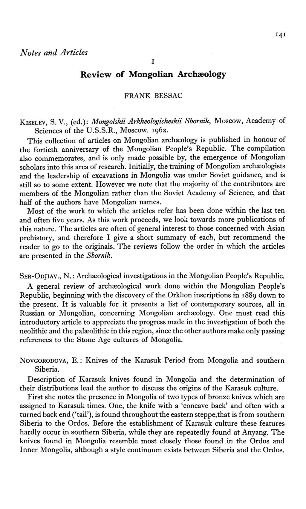 Notes and Articles I Review of Mongolian Archreology FRANK BESSAC KISELEV, S. V., (ed.): Mongolskii Arkheologicheskii Sbornik, Moscow, Academy of Sciences of the U.S.S.R., Moscow. 1962.
