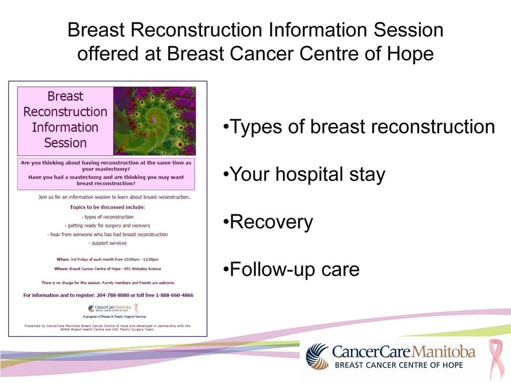 If you are considering breast reconstruction, we strongly recommend you attend a Breast Reconstruction informationssession in person.