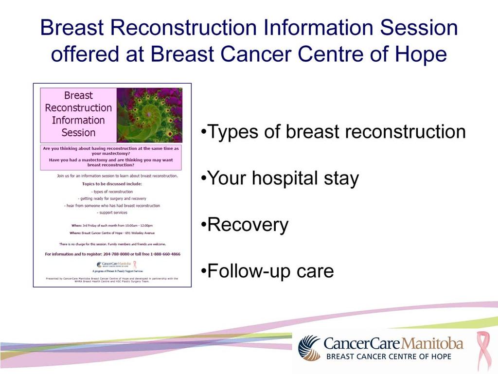 If you are considering breast reconstruction, we strongly recommend you attend a breast reconstruction information session in person.