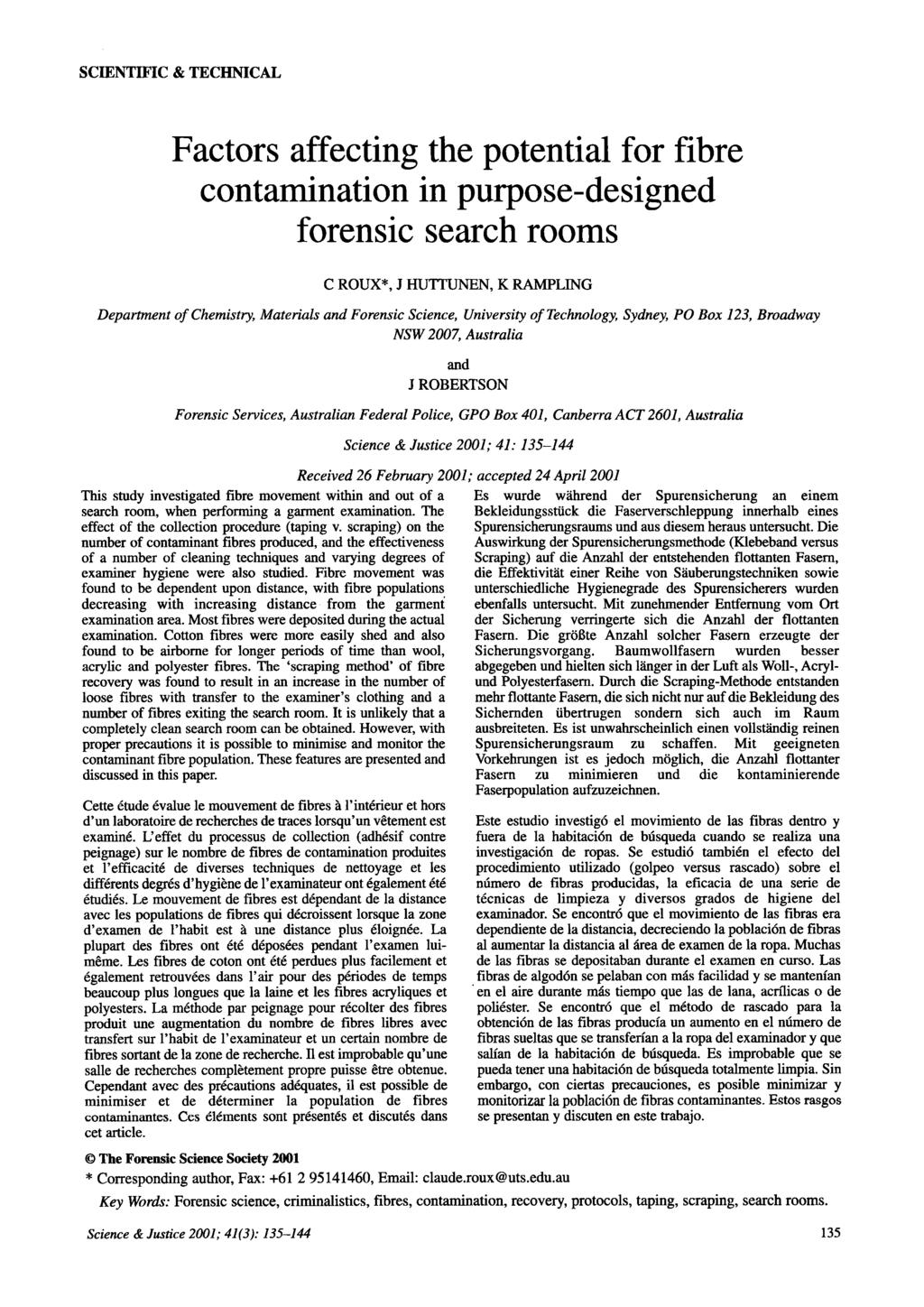 SCENTFC & TECHNCAL Factrs affecting the ptential fr fibre cntaminatin in purpse-designed frensic search rms C ROUX*, J HUTUNEN, K RAMPLNG Department f Chemistry, Materials and Frensic Science,
