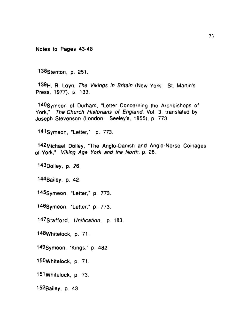 73 Notes to Pages 43-48 138stenton, p. 251. 139h. R. Loyn, The Vikings in Britain (New York: Press, 1977), p. 133. St.