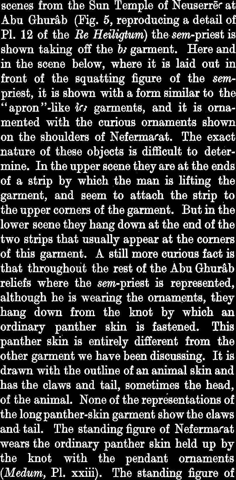 A still more curious fact is that throughout the rest of the Abu Ghurâb reliefs where the sem-priest is represented, although he is wearing the ornaments, they hang down from the knot by which an