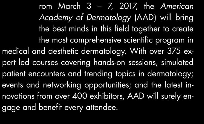 With over 375 expert led courses covering hands-on sessions, simulated patient encounters and trending topics in dermatology; events
