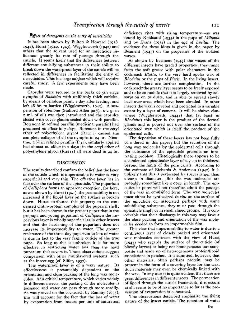 Effect of detergents on the entry of insecticides It has been shown by Fulton & Howard (1938 1942), Hurst (1940, 1943), Wigglesworth (1942) and others that the solvent used for an insecticide