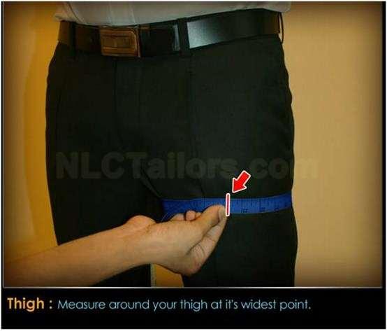 11. Thigh What to Wear: Trousers (Not Jeans) How to Measure: Measure around your thigh s widest point.