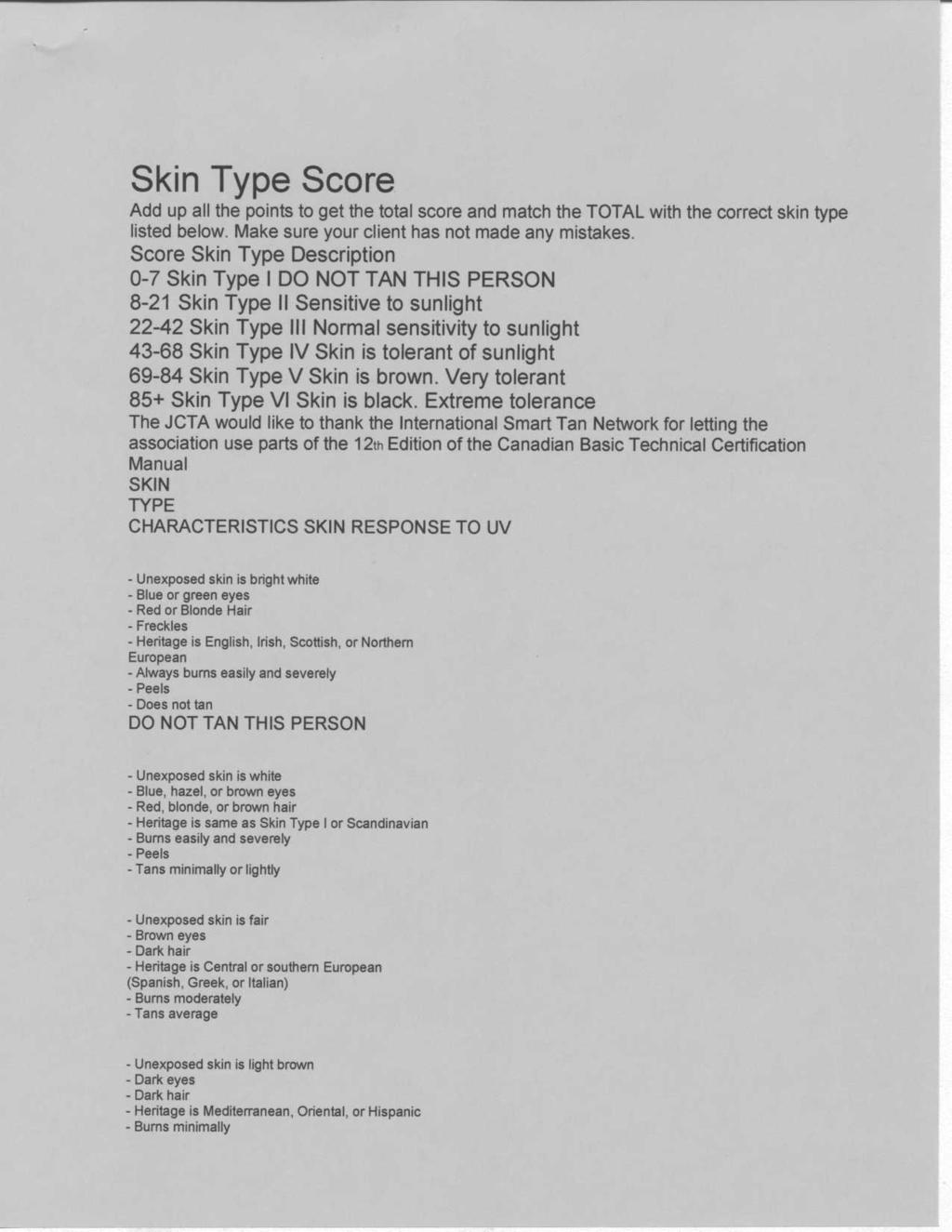 Skin Type Score Add up all the points to get the total score and match the TOTAL with the correct skin typ e listed below. Make sure your client has not made any mistakes.