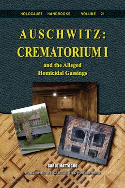 , 292 pages, b&w illustrations, bibliography, index. (#11) Free Samples at www.holocausthandbooks.com Auschwitz: The First Gassing. Rumor and Reality. By C. Mattogno.