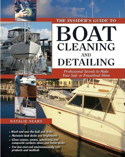 Recommended Books Natalie Sears: The Insider's Guide to Boat Cleaning and Detailing: Professional Secrets to Make Your Sail-or Powerboat