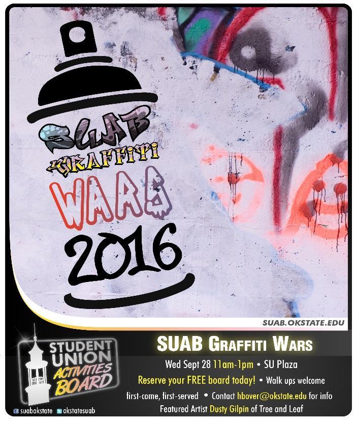 SUAB Graffiti Wars What: SUAB Graffiti Wars When: Wednesday, September 28 th Time: 11:00 am to 1:00 pm Where: Student Union Plaza Join Student Union Activities Board on the Student Union Plaza from